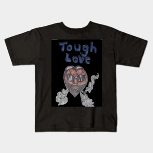 Tough Love Kids T-Shirt